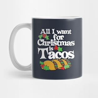 All I want for Christmas is Tacos Mug